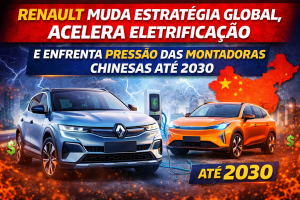 RENAULT MUDA ESTRATÉGIA GLOBAL, ACELERA ELETRIFICAÇÃO E ENFRENTA PRESSÃO DAS MONTADORAS CHINESAS ATÉ 2030