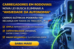 CARROS ELÉTRICOS NAS RODOVIAS: NOVA LEI PROMETE ACABAR COM A “ANSIEDADE DA AUTONOMIA” E REVOLUCIONAR AS VIAGENS NO BRASIL