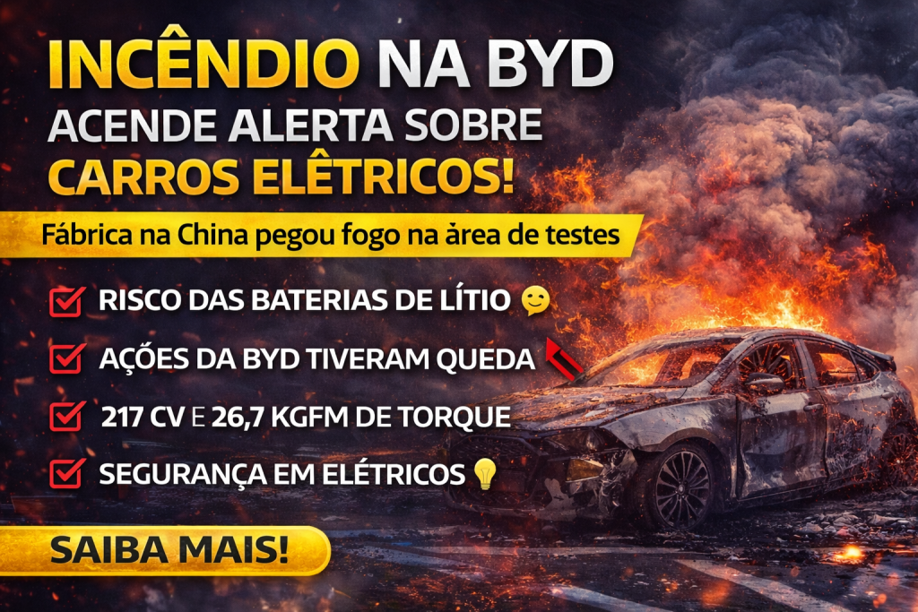 INCÊNDIO NA BYD ACENDE ALERTA GLOBAL: O QUE O CASO REVELA SOBRE SEGURANÇA EM CARROS ELÉTRICOS E IMPACTOS NO MERCADO