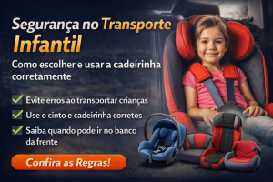 Segurança no Transporte Infantil: Como Escolher a Cadeirinha Correta e Evitar Erros que Colocam Crianças em Risco no Trânsito