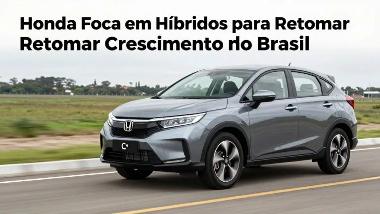 Honda Foca em Híbridos para Retomar Crescimento no Brasil: Comparativo com a Concorrência