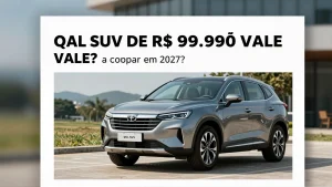 Qual SUV de R$ 99.990 vale mais a pena comprar em 2027?
