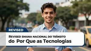 Revised Semana Nacional do Trânsito: Por Que as Tecnologias de Segurança são a Verdadeira Celebração